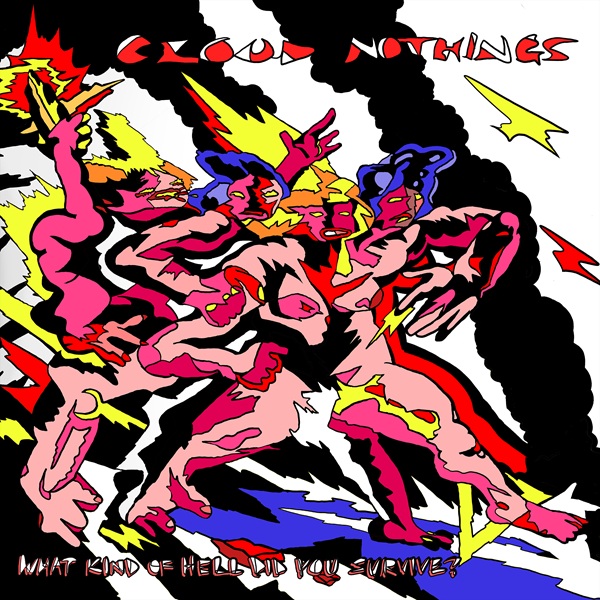 Pochette de l'album « What Kind of Hell Did You Survive? » de Cloud Nothings, illustration colorée rose, jaune et rouge sur fond noir